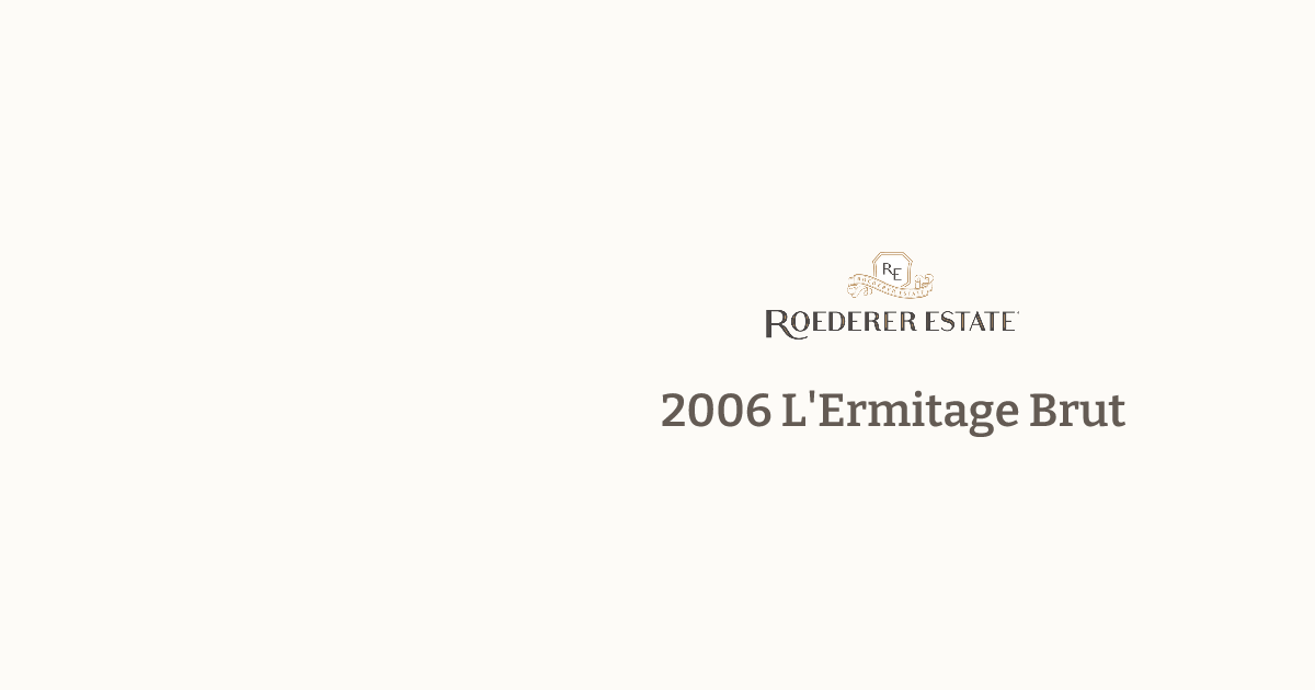 Roederer Estate L'Ermitage Brut 2006 | Roederer Collection