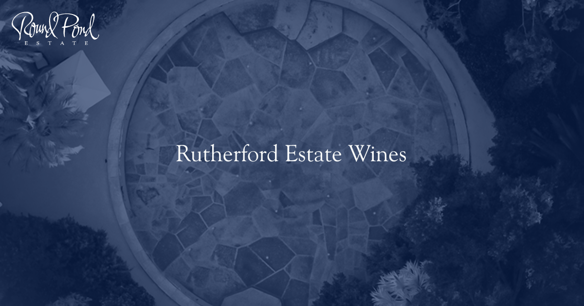 Rutherford Estate Wines - Round Pond Estate