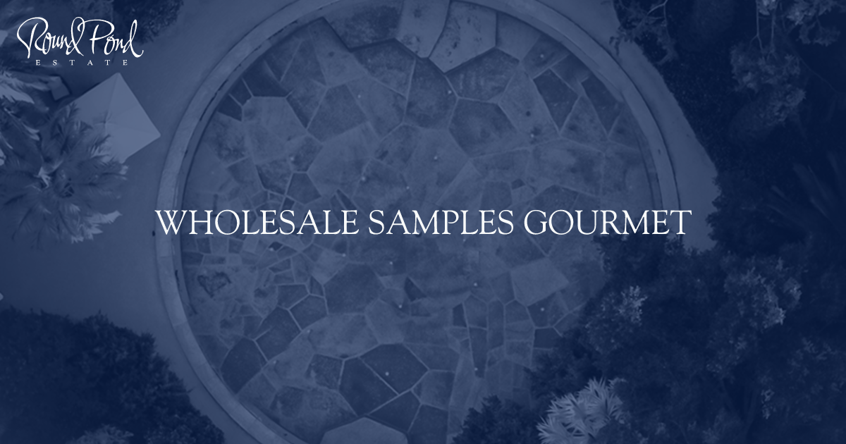 WHOLESALE SAMPLES GOURMET - Round Pond Estate