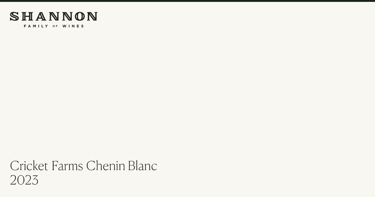 Cricket Farms Chenin Blanc 2023 | Shannon Family of Wines/The