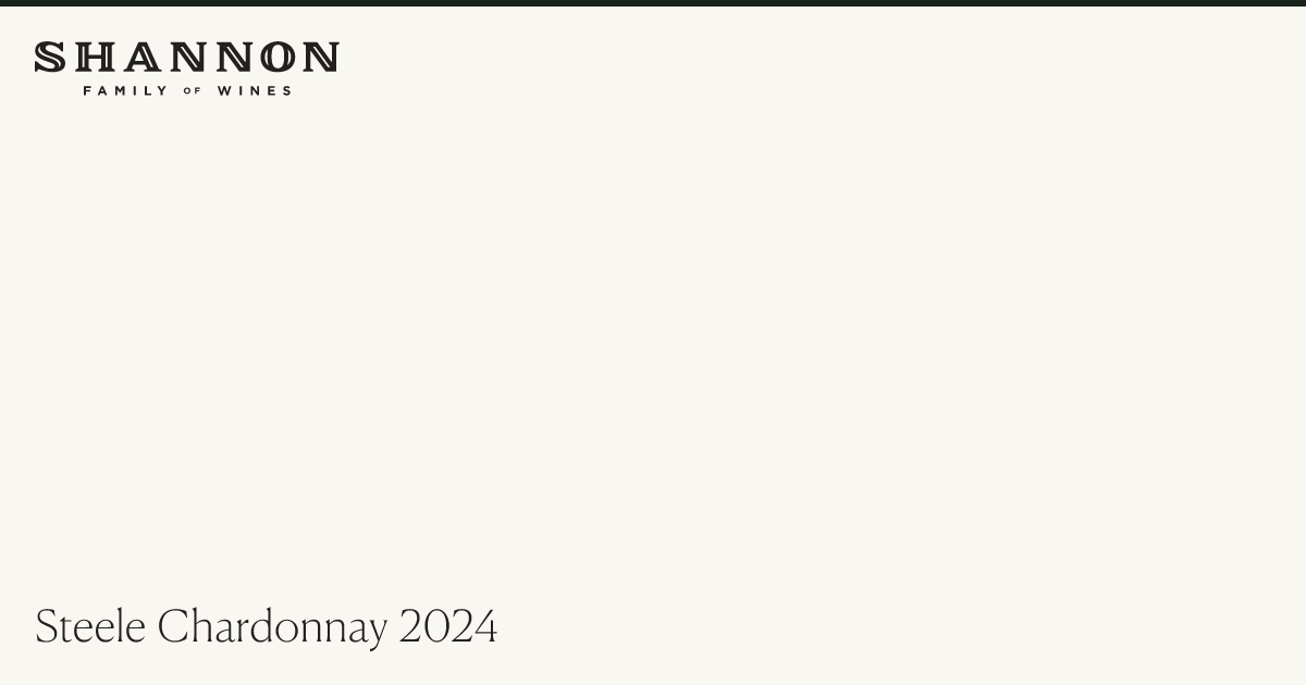 Steele Chardonnay 2024 | Shannon Family of Wines/The Mercantile